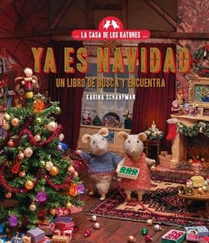LA CASA DE LOS RATONES. YA ES NAVIDAD. UN LIBRO DE BUSCA Y ENCUENTRA. | 9788410323070 | SCHAAPMAN, KARINA