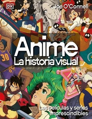 ANIME. LA HISTORIA VISUAL. LAS PELÍCULAS Y SERIES IMPRESCINDIBLES | 9780241779682 | O'CONNELL, JOE