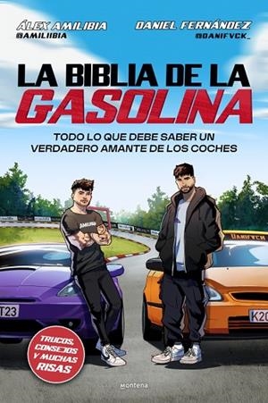 LA BIBLIA DE LA GASOLINA. TODO LO QUE DEBE SABER UN VERDADERO AMANTE DE LOS COCHES | 9791387598099 | FERNÁNDEZ (@DANIFVCK_), DANIEL/AMILIBIA (@AMILIIBIA), ÁLEX