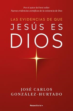 LAS EVIDENCIAS DE QUE JESÚS ES DIOS | 9788410274624 | GONZÁLEZ-HURTADO, JOSÉ CARLOS