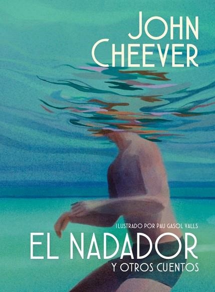 EL NADADOR Y OTROS CUENTOS (EDICIÓN ILUSTRADA) | 9788439745143 | CHEEVER, JOHN