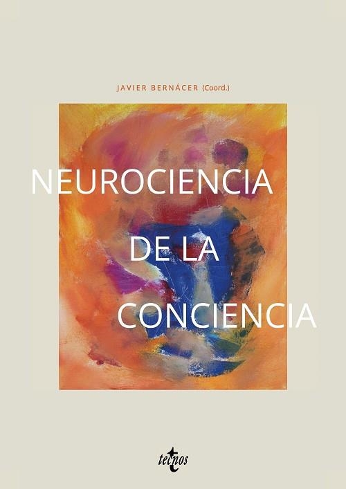 NEUROCIENCIA DE LA CONCIENCIA. UNA VISIÓN CRÍTICA DE SU ABORDAJE CIENTÍFICO ACTUAL | 9788430993895 | BERNÁCER, JAVIER/ARANA, JUAN/CHANES, LORENA/EMANUEL GARCÍA, PABLO/GÓMEZ PILAR, JAVIER/MADIROLAS, GAB