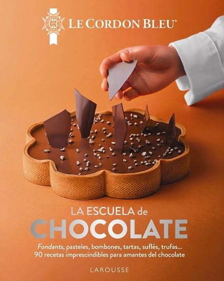 LA ESCUELA DE CHOCOLATE. 90 RECETAS IMPRESCINDIBLES PARA AMANTES DEL CHOCOLATE | 9791387520212 | LE CORDON BLEU®
