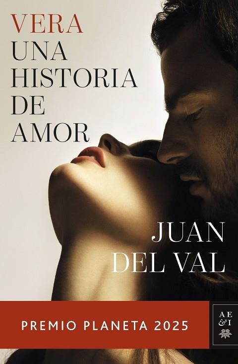 VERA, UNA HISTORIA DE AMOR. PREMIO PLANETA 2025  ---  A LA VENTA 05/11/2025 ------------ | 9788408311614 | VAL, JUAN DEL