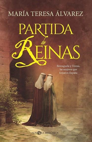 PARTIDA DE REINAS. BERENGUELA Y TERESA, LAS MUJERES QUE FORJARON ESPAÑA | 9788410941755 | ALVAREZ GARCIA, MARIA TERESA