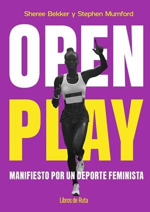 OPEN PLAY. MANIFIESTO POR UN DEPORTE FEMINISTA | 9791387955090 | SHEREE BEKKER/STEPHEN MUMFORD