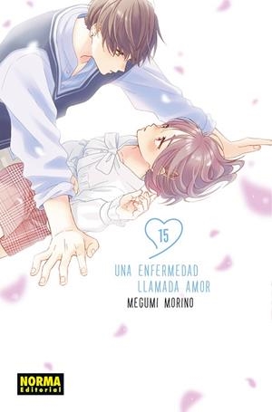 UNA ENFERMEDAD LLAMADA AMOR 15 | 9788467977714 | MEGUMI MORINO