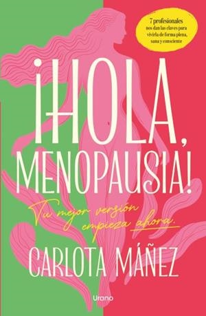¡HOLA, MENOPAUSIA!. TU MEJOR VERSION EMPIEZA AHORA | 9791387662165 | MÁÑEZ ARISÓ, CARLOTA