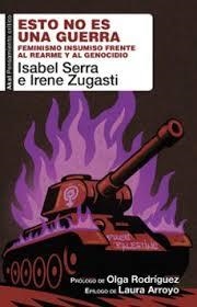 ESTO NO ES UNA GUERRA FEMINISMO INSUMISO FRENTE AL REARME Y AL GENOCIDIO | 9788446057581 | SERRA SÁNCHEZ, ISABEL/ZUGASTI, IRENE