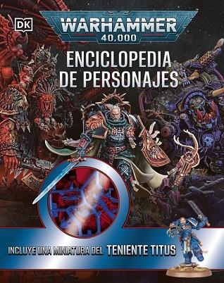 WARHAMMER 40.000 ENCICLOPEDIA DE PERSONAJES (INCLUYE MINIATURA TENIENTE TITUS) | 9780241794302 | DK