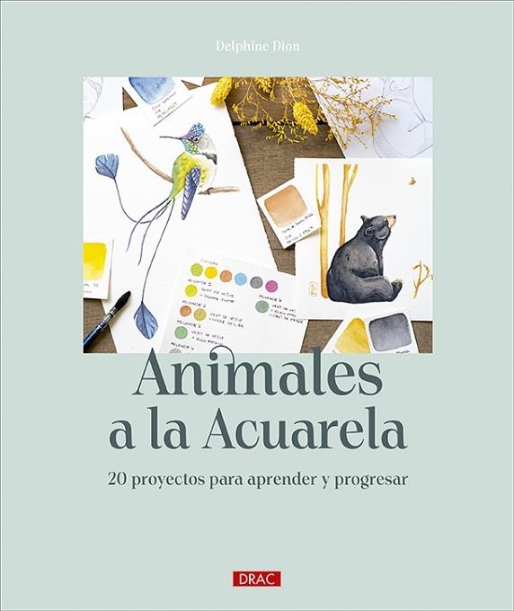 ANIMALES A LA ACUARELA. 20 PROYECTOS PARA APRENDER Y PROGRESAR | 9788498748055 | DION, DELPHINE