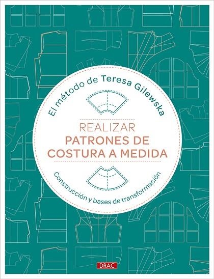 REALIZAR PATRONES DE COSTURA A MEDIDA. CONSTRUCCIÓN Y BASES DE TRANSFORMACIÓN | 9788498748031 | GILEWSKA, TERESA