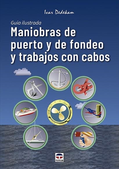 MANIOBRAS DE PUERTO Y DE FONDEO Y TRABAJOS CON CABOS | 9788418655586 | DEDEKAM, IVAR