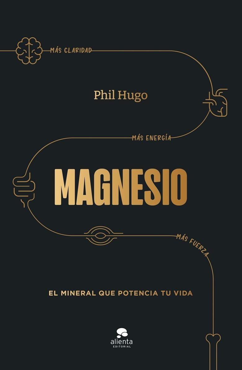MAGNESIO EL MINERAL QUE POTENCIA TU VIDA | 9788413444703 | HUGO, PHIL