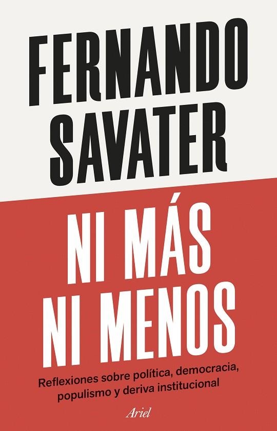 NI MÁS NI MENOS REFLEXIONES SOBRE POLÍTICA, DEMOCRACIA, POPULISMO Y DERIVA INSTITUCIONAL | 9788434439818 | SAVATER, FERNANDO