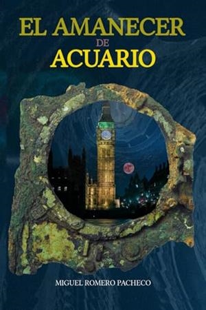 EL AMANECER DE ACUARIO | 9788409601790 | ROMERO PACHECO, MIGUEL