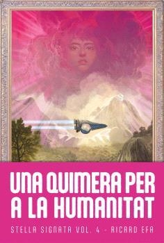 QUIMERA PER A LA HUMANITAT, UNA STELLA SIGNATA VOL. 4 | 9788410254237 | EFA, RICARD