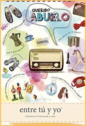 QUERIDO ABUELO - ENTRE TÚ Y YO CUÉNTAME LA HISTORIA DE TU VIDA | 9788494625169 | REDLING, KIM