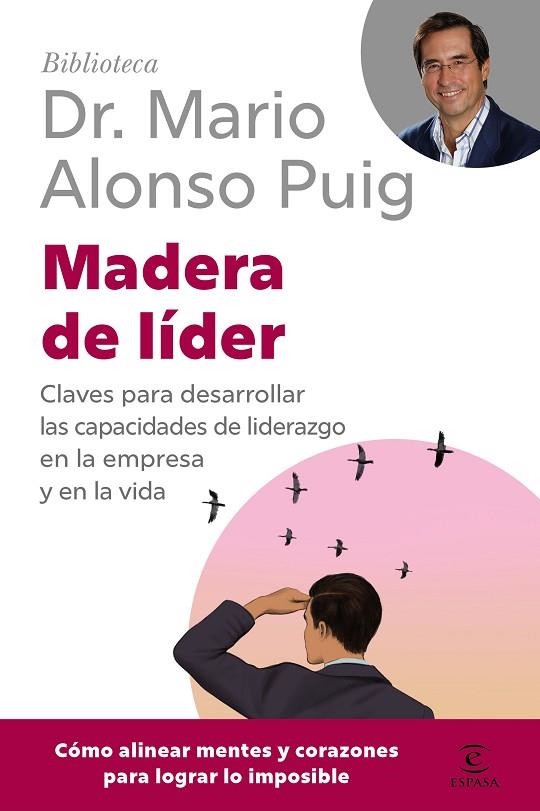 MADERA DE LÍDER. CLAVES PARA DESARROLLAR LAS CAPACIDADES DE LIDERAZGO EN LA EMPRESA Y EN LA VIDA | 9788467079289 | ALONSO PUIG, MARIO
