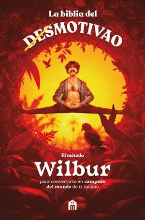 LA BIBLIA DEL MOTIVAO EL MÉTODO WILBUR | 9791259576491