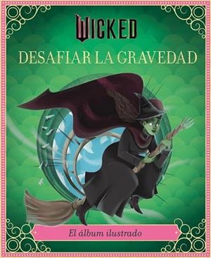 WICKED DESAFIAR LA GRAVEDAD. EL ÁLBUM ILUSTRADO | 9791259576231 | SCHWARTZ, STEPHEN/IARUSSI, ELENA