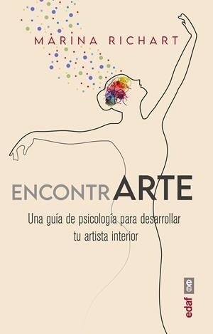 ENCONTRARTE UNA GUÍA DE PSICOLOGÍA PARA DESARROLLAR TU ARTISTA INTERIOR | 9788441444034 | RICHART, MARINA