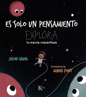 ES SOLO UN PENSAMIENTO. EXPLORA TU MENTE MARAVILLOSA | 9788411211857 | GRUHL, JASON