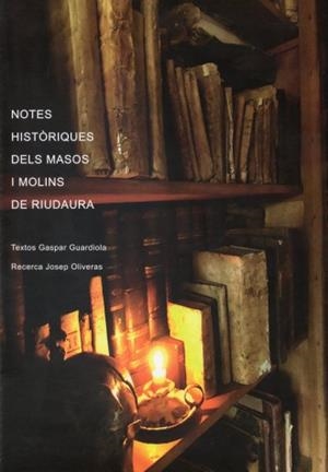 NOTES HISTÒRIQUES DELS MASOS I MOLINS DE RIUDAURA | 9788461699346 | GUARDIOLA TRIADÚ, GASPAR