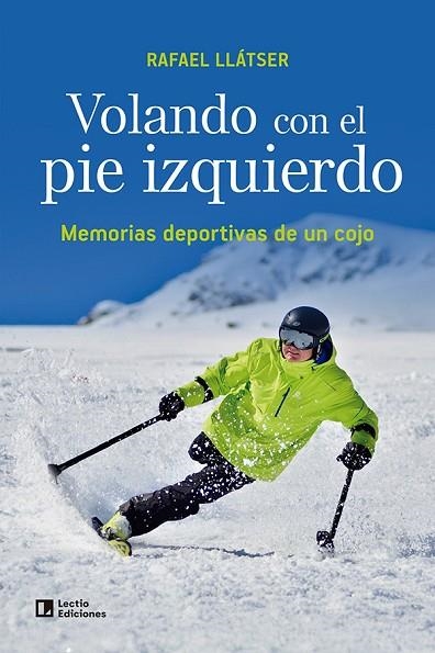 VOLANDO CON EL PIE IZQUIERDO. MEMORIAS DEPORTIVAS DE UN COJO | 9788418735882 | LLÁTSER OLIVA, RAFAEL