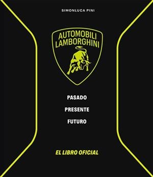 LAMBORGHINI. PASADO, PRESENTE, FUTURO. EL LIBRO OFICIAL | 9791387708108 | PINI,SIMONLUCA