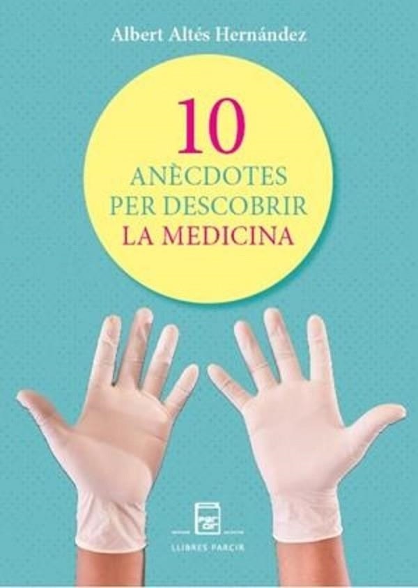 10 ANÈCDOTES PER DESCOBRIR LA MEDICINA | 9788410087798 | XAVIER ALTÉS HERNÁNDEZ