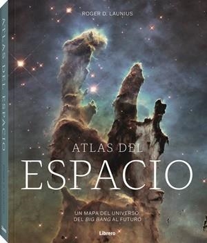 ATLAS DEL ESPACIO. UN MAPA DEL UNIVERSO: DEL BIG BANG AL FUTURO | 9789464991215 | LAUNIUS, ROGER D.