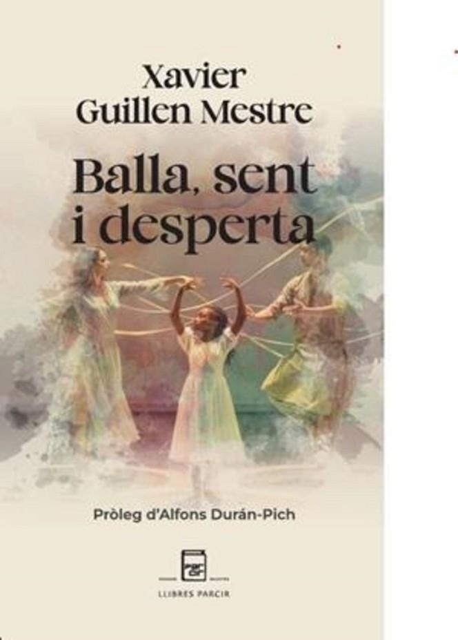BALLA, SENT I DESPERTA. UN VIATGE PER TRANSFORMAR LA TEVA VIDA DES DEL MOVIMENT I LA PRESÈNCIA | 9788410087842 | GUILLEN MESTRE, XAVIER