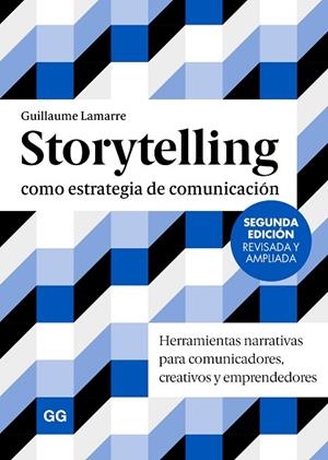 STORYTELLING COMO ESTRATEGIA DE COMUNICACIÓN. HERRAMIENTAS NARRATIVAS PARA COMUNICADORES, CREATIVOS Y EMPRENDEDORES | 9788425236198 | LAMARRE, GUILLAUME