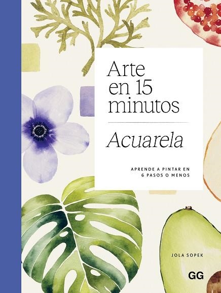 ARTE EN 15 MINUTOS. ACUARELA. APRENDE A PINTAR EN 6 PASOS O MENOS | 9788425236259 | SOPEK, JOLA