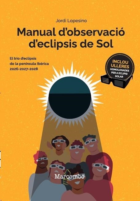 MANUAL D'OBSERVACIÓ D'ECLIPSIS DE SOL. EL TRIO D'ECLIPSIS DE LA PENÍNSULA IBÈRICA 2026-2027-2028 | 9788426740830 | LOPESINO CORRAL, JORDI
