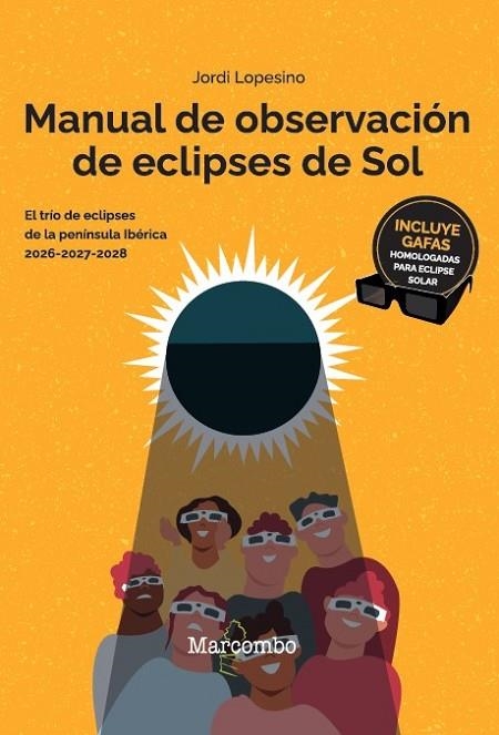 MANUAL DE OBSERVACIÓN DE ECLIPSES DE SOL. EL TRÍO DE ECLIPSES DE LA PENÍNSULA IBÉRICA 2026-2027-2028 | 9788426740823 | LOPESINO CORRAL, JORDI