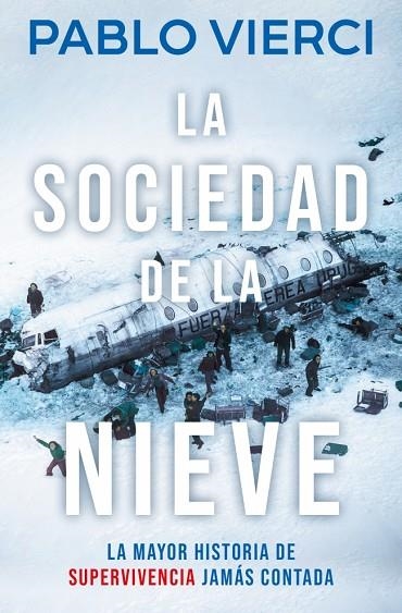 LA SOCIEDAD DE LA NIEVE LA MAYOR HISTORIA DE SUPERVIVENCIA JAMÁS CONTADA | 9788466387545 | VIERCI, PABLO