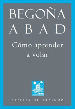 CÓMO APRENDER A VOLAR | 9788492942312 | ABAD DE LA PARTE, BEGOÑA