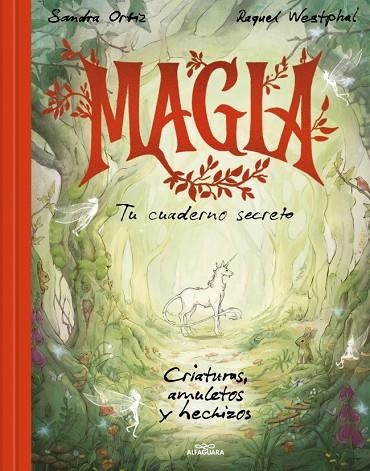 MAGIA. TU CUADERNO SECRETO. CRIATURAS, AMULETOS Y HECHIZOS | 9788419982469 | ORTIZ, SANDRA