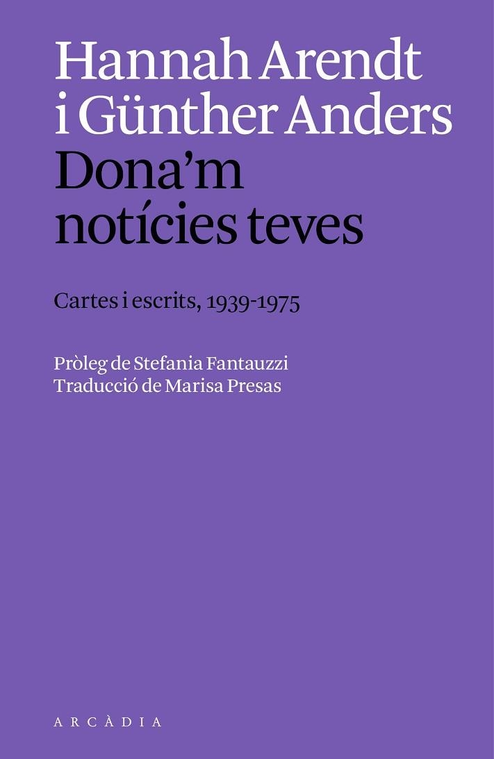 DONA'M NOTÍCIES TEVES. CARTES I ESCRITS, 1939 A 1975 | 9788412999754 | ARENDT, HANNAH/ANDERS, GÜNTHER