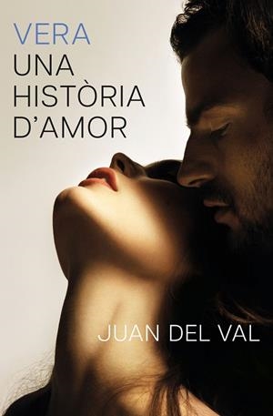 VERA, UNA HISTÒRIA D'AMOR. PREMI PLANETA 2025 | 9788466434690 | VAL, JUAN DEL