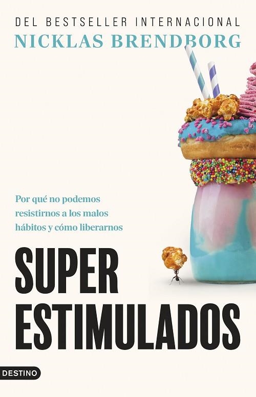 SUPERESTIMULADOS POR QUÉ NO PODEMOS RESISTIRNOS A LOS MALOS HÁBITOS Y CÓMO LIBERARNOS | 9788423368815 | BRENDBORG, NICKLAS