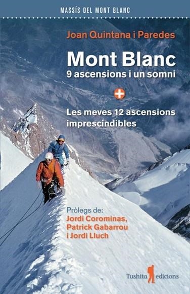MONT BLANC 9 ASCENCIONS I UN SOMNI. LES MEVES 12 ASCENSIONS IMPRESCINDIBLES | 9791399064032 | QUINTANA I PAREDES, JOAN