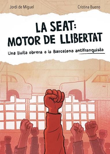 LA SEAT: MOTOR DE LLIBERTAT. UNA LLUITA OBRERA A LA BARCELONA ANTIFRANQUISTA | 9788491566519 | DE MIGUEL,JORDI / BUENO,CRISTINA