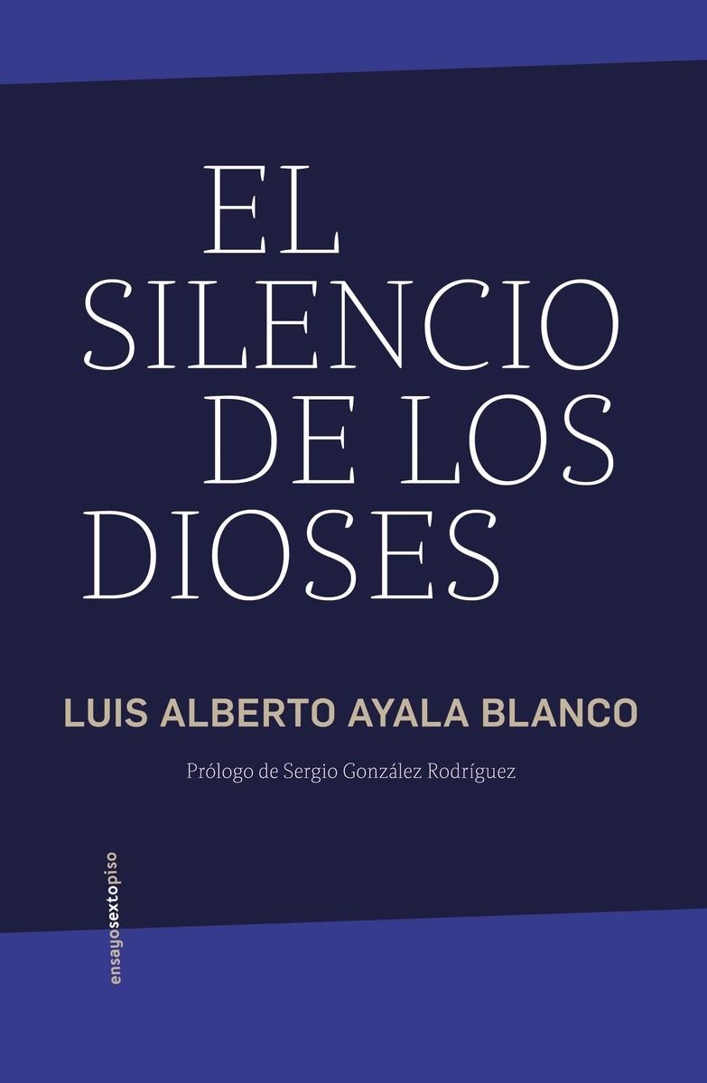 EL SILENCIO DE LOS DIOSES | 9786078895724 | AYALA BLANCO, LUIS ALBERTO