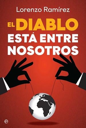 EL DIABLO ESTÁ ENTRE NOSOTROS. LOS AGENTES DEL CAOS DEL NUEVO ORDEN MUNDIAL | 9788410941816 | RAMÍREZ, LORENZO
