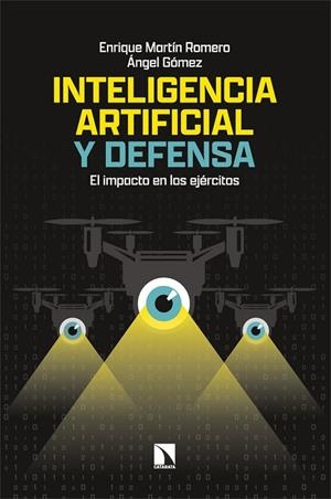 INTELIGENCIA ARTIFICIAL Y DEFENSA. EL IMPACTO EN LOS EJERCITOS | 9788410674042 | GÓMEZ, ÁNGEL/MARTÍN ROMERO, ENRIQUE