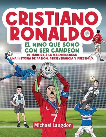 CRISTIANO RONALDO. EL NIÑO QUE SOÑO CON SER CAMPEON | 9780648627500 | MICHAEL LANGDON