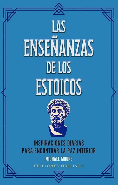 LAS ENSEÑANZAS DE LOS ESTOICOS INSPIRACIONES DIARIAS PARA ENCONTRAR LA PAZ INTERIOR | 9788411723237 | MOORE, MICHAEL